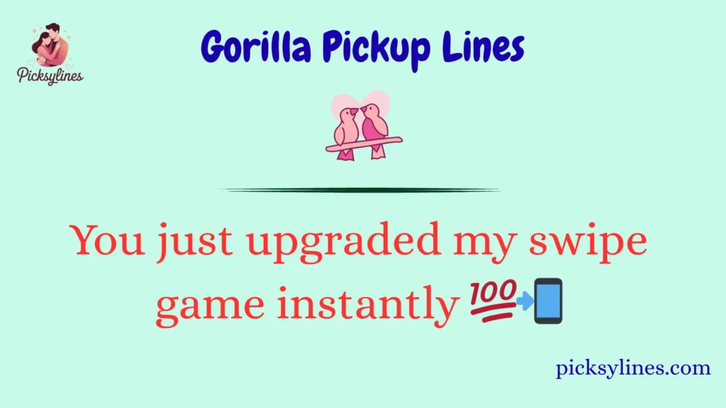 Gorilla Pickup Lines