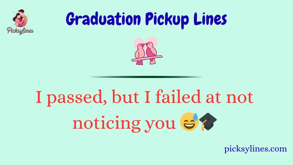 Graduation Pickup Lines