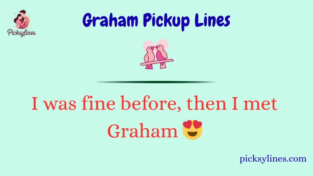 Graham Pickup Lines