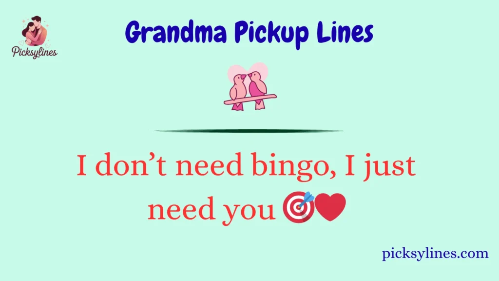 Grandma Pickup Lines