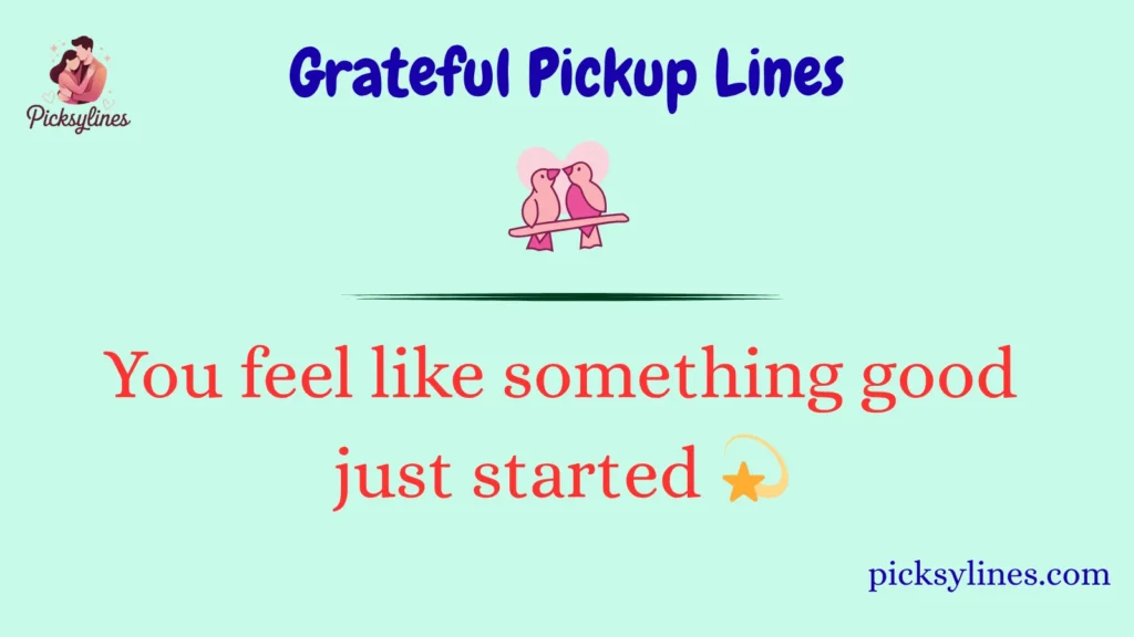 Grateful Pickup Lines