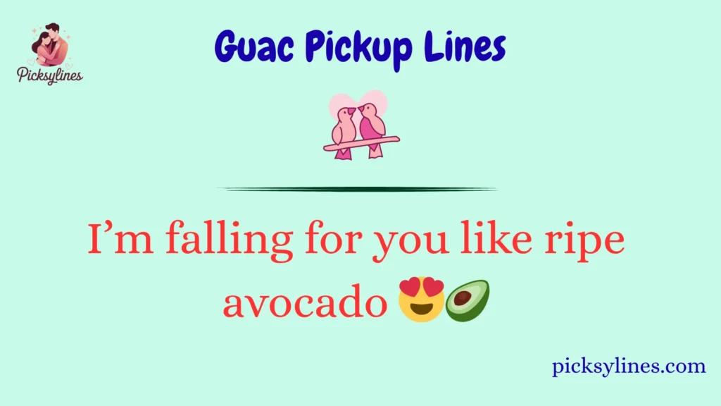Guac Pickup Lines