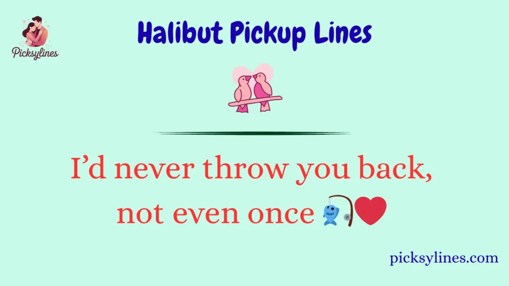 Halibut Pickup Lines