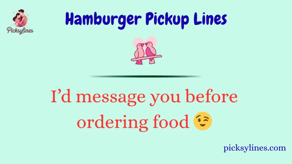 Hamburger Pickup Lines