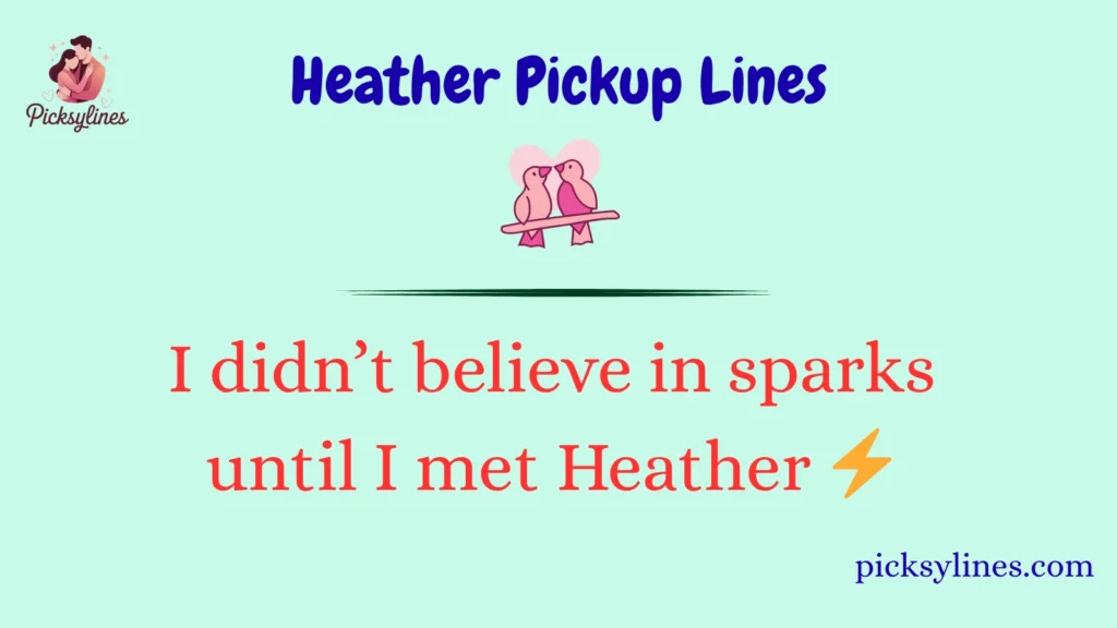 Heather Pickup Lines