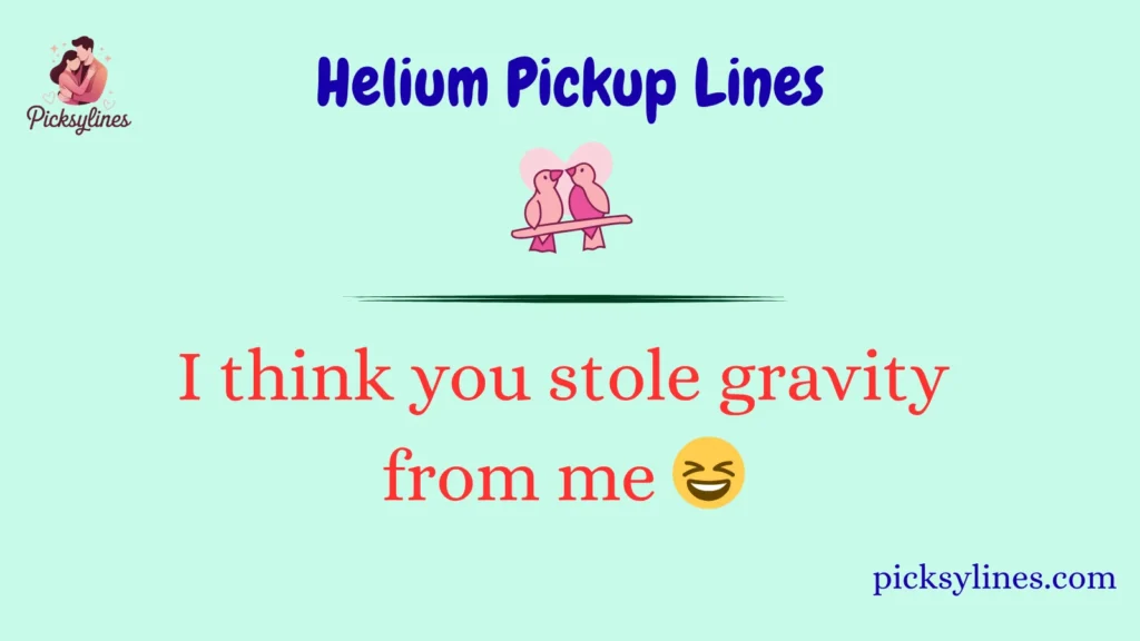 Helium Pickup Lines
