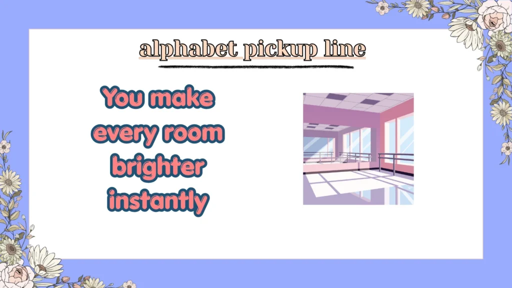alphabet pickup line