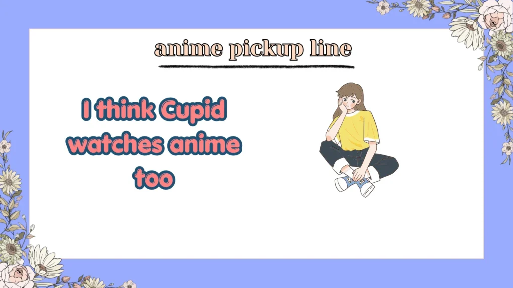 anime pickup line