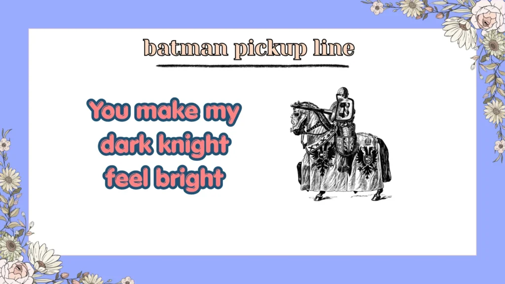 batman pickup line