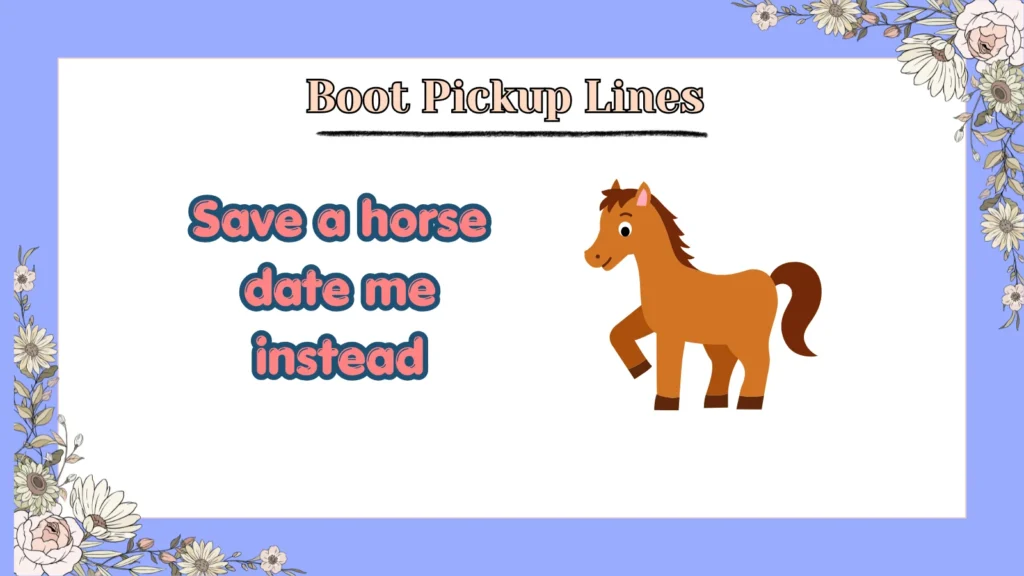 Boot Pickup Lines