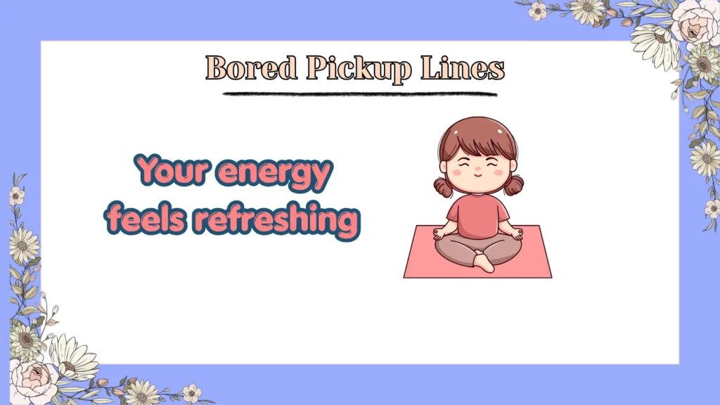 Bored Pickup Lines