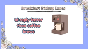 Breakfast Pickup Lines