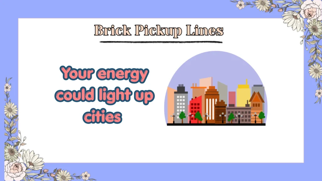 Brick Pickup Lines