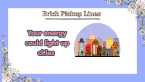 Brick Pickup Lines