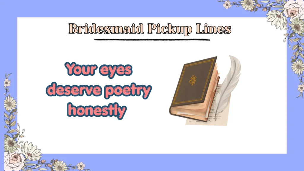 Bridesmaid Pickup Lines