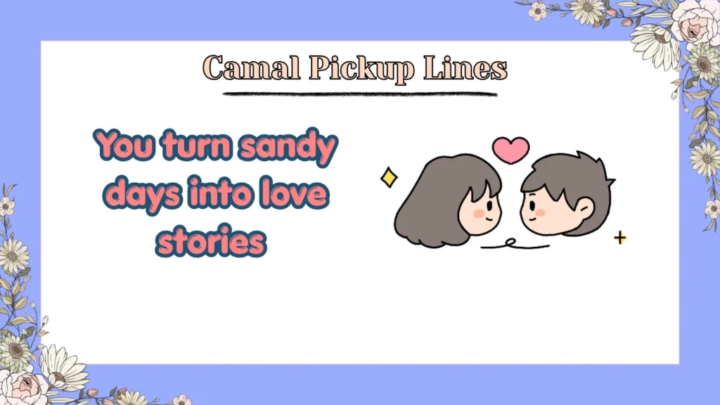 Camal Pickup Lines