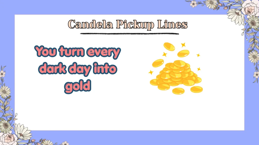 Candela Pickup Lines