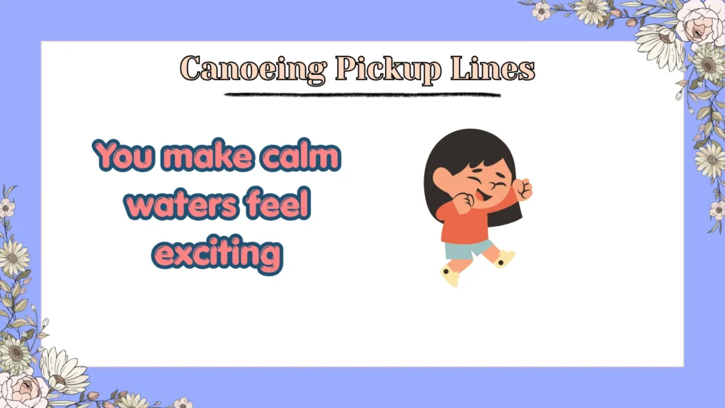 Canoeing Pickup Lines