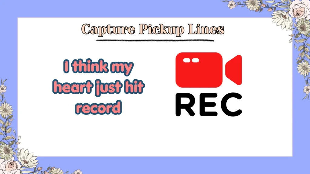 Capture Pickup Lines