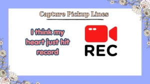 Capture Pickup Lines