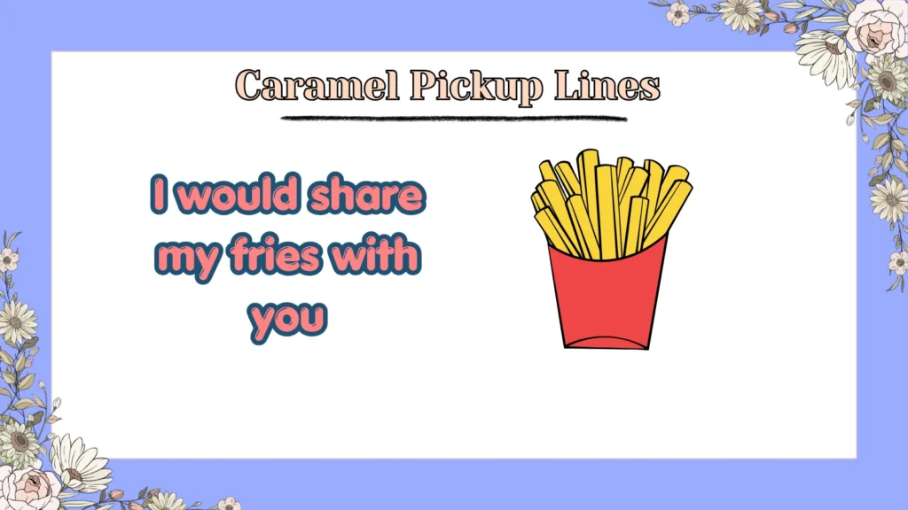 Caramel Pickup Lines