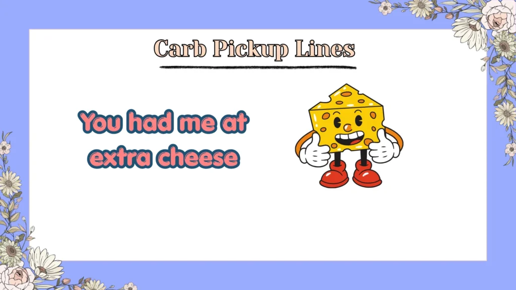 Carb Pickup Lines
