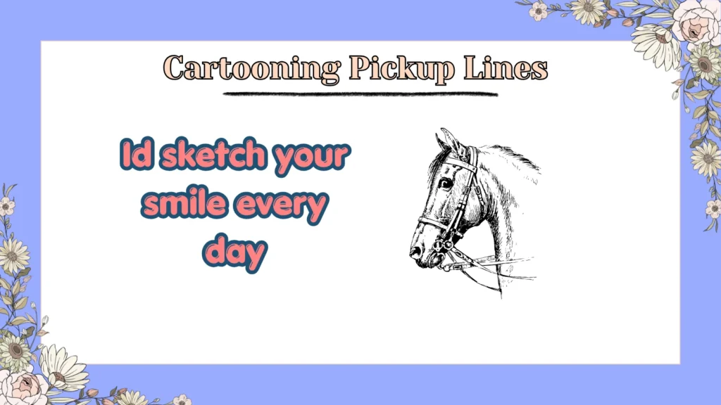 Cartooning Pickup Lines