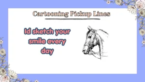 Cartooning Pickup Lines