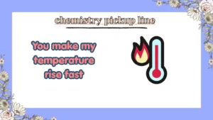 chemistry pickup line