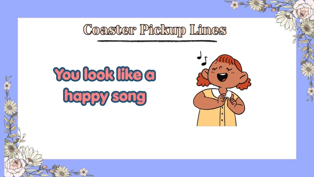 Coaster Pickup Lines