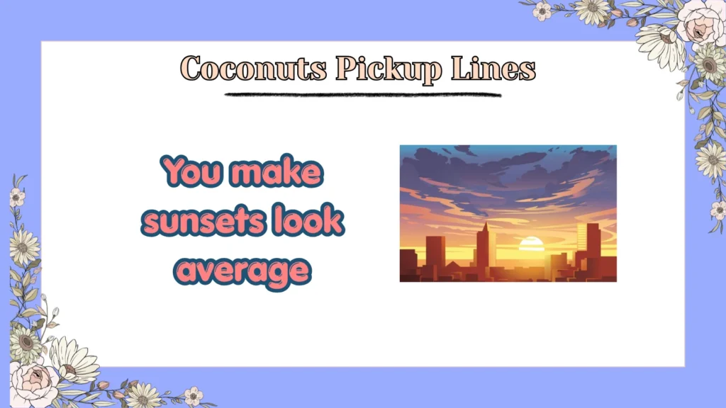 Coconuts Pickup Lines
