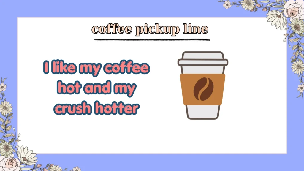 Coffee Pickup Line