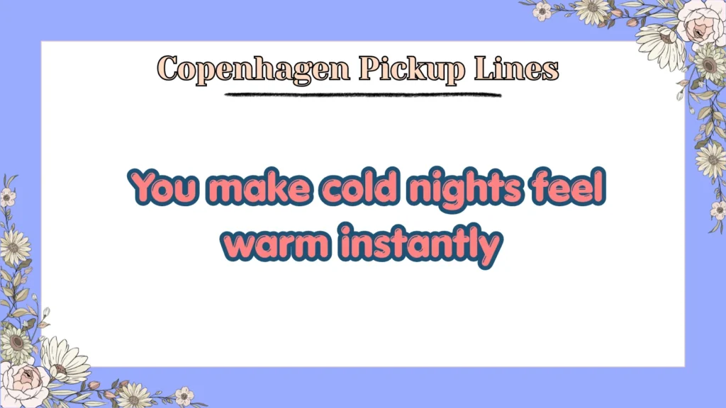 Copenhagen Pickup Lines