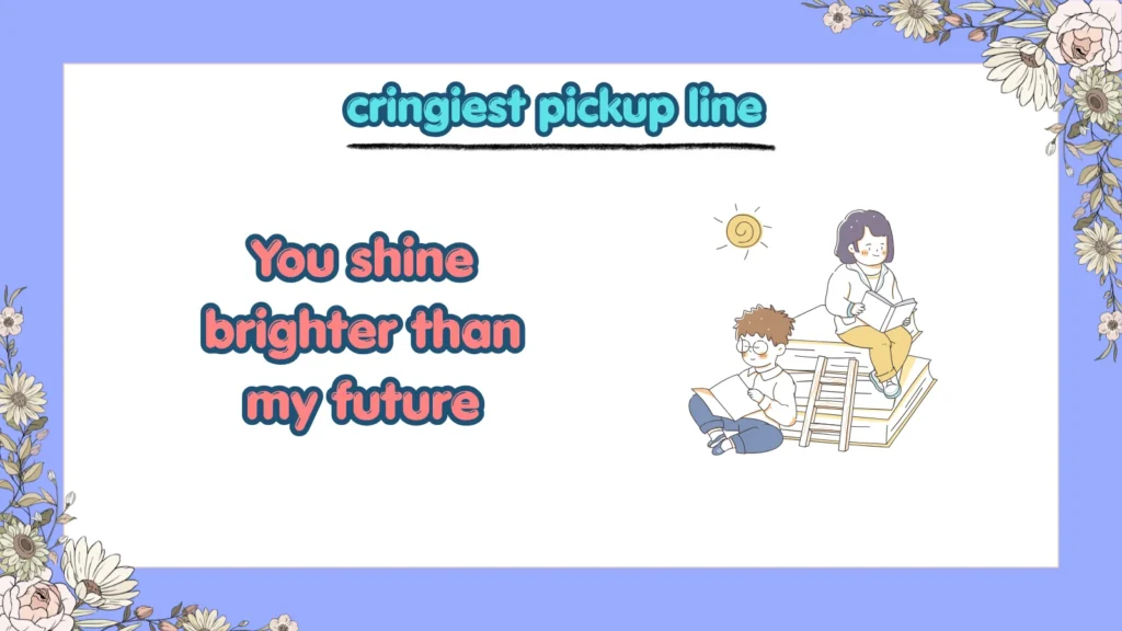 cringiest pickup line