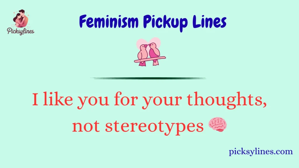 Feminism Pickup Lines