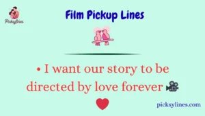 Film Pickup Lines