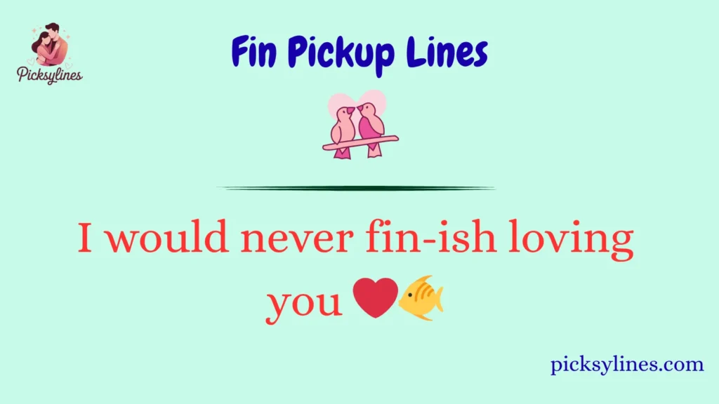 Fin Pickup Lines