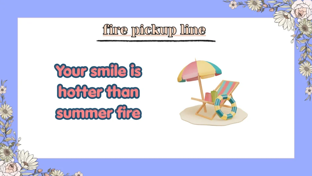 fire pickup line