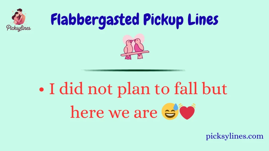 Flabbergasted Pickup Lines