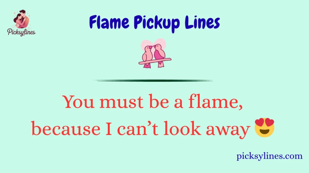 Flame Pickup Lines