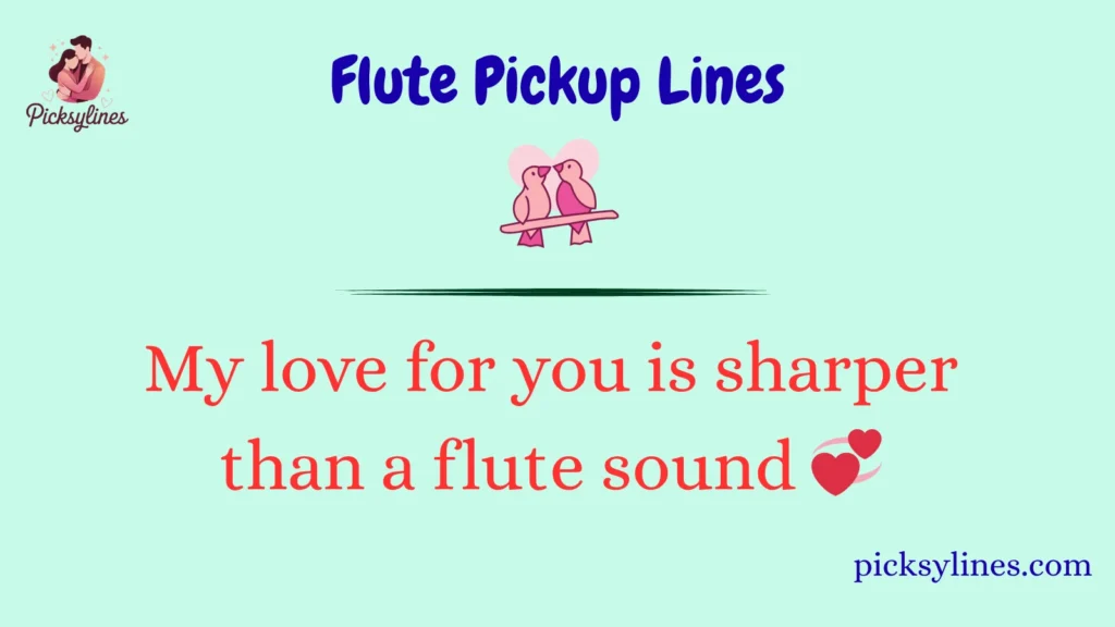 Flute Pickup Lines