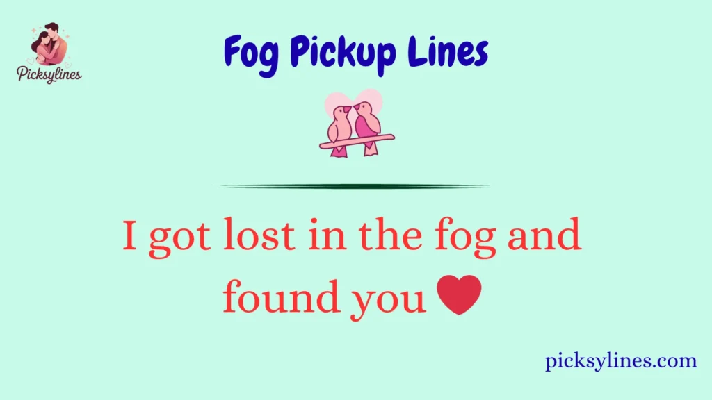 Fog Pickup Lines