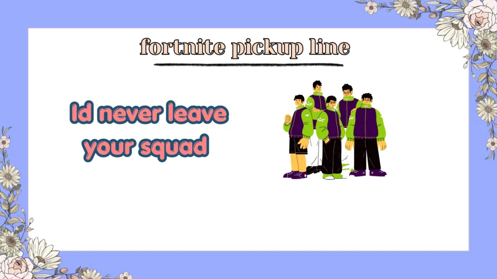 fortnite pickup line