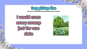 frog pickup line