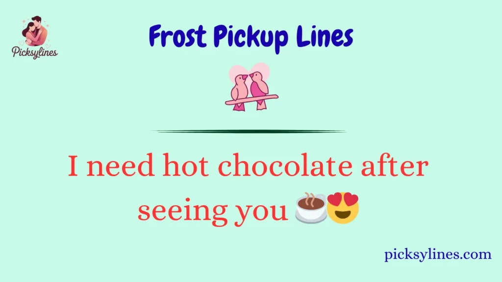 Frost Pickup Lines