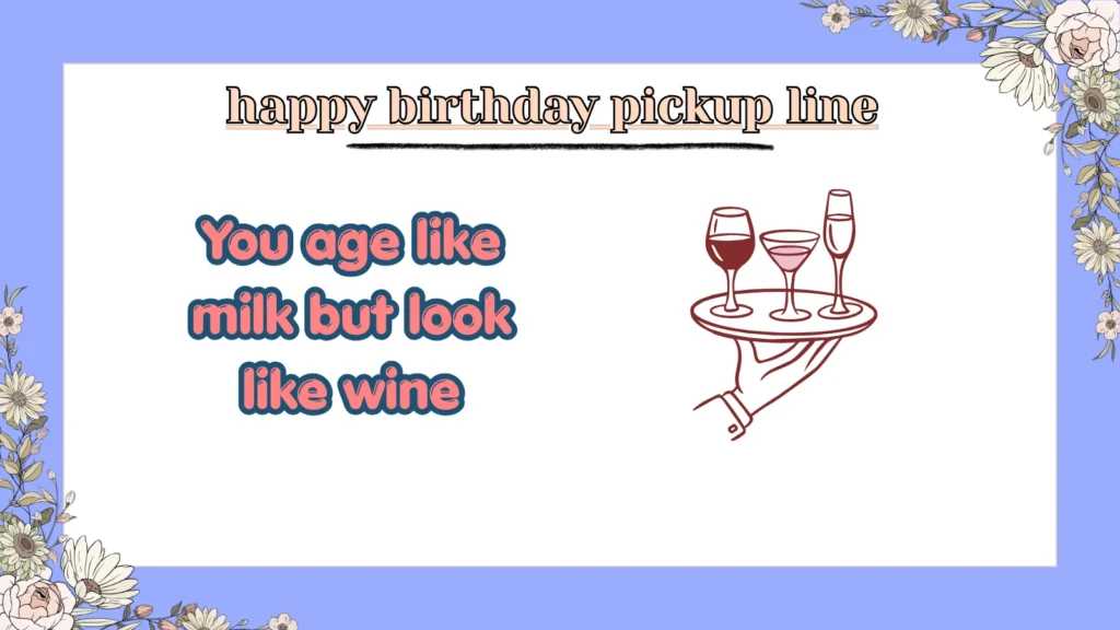 happy birthday pickup line