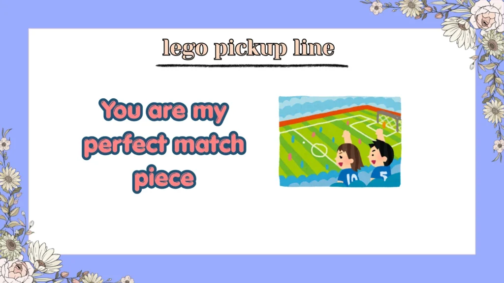 lego pickup line