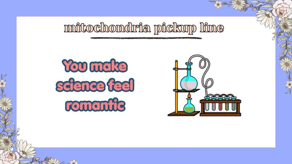 mitochondria pickup line