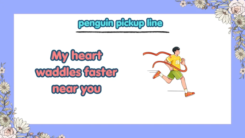 Penguin Pickup Line