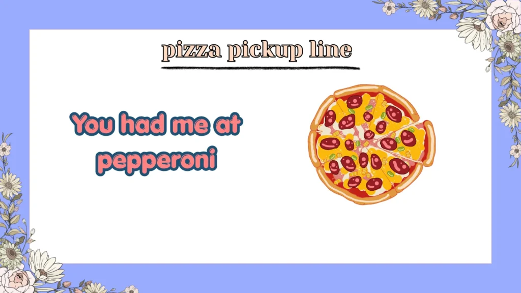 Pizza Pickup Line